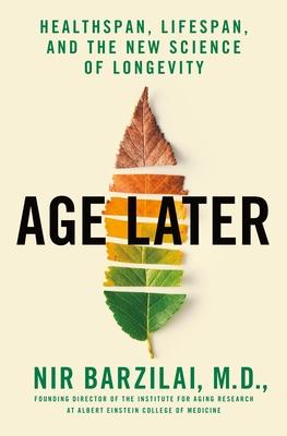 Age Later: Secrets of the Healthiest, Sharpest Centenarians