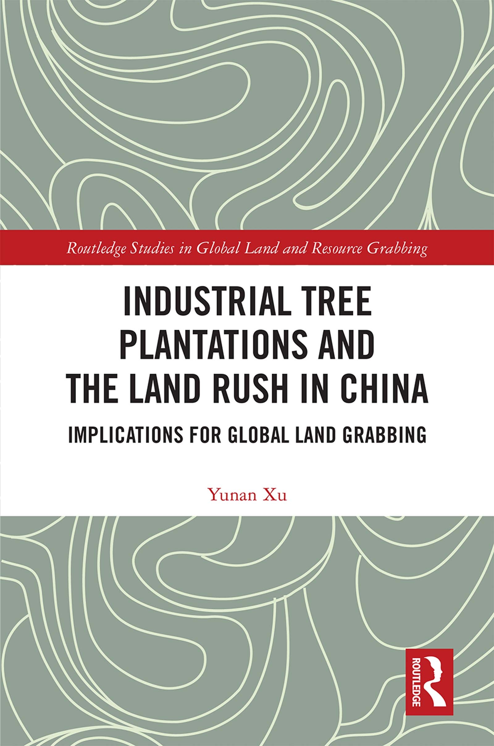 Industrial Tree Plantations and the Land Rush in China: Implications for Global Land Grabbing