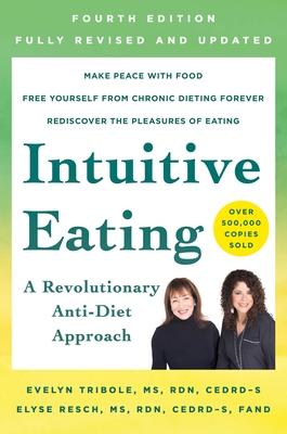 Intuitive Eating, 4th Edition: An Anti-Diet Revolutionary Approach