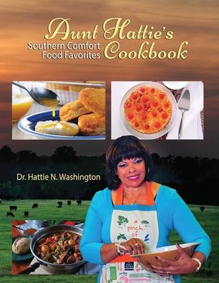 Aunt Hattie’’s Cookbook: Southern Comfort Food Favorites