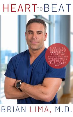 Heart to Beat: A Cardiac Surgeon’’s Inspiring Story of Success and Overcoming Adversity--The Heart Way
