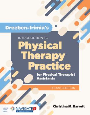 Dreeben-Irimia’’s Introduction to Physical Therapy Practice for Physical Therapist Assistants