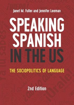 Speaking Spanish in the Us: The Sociopolitics of Language