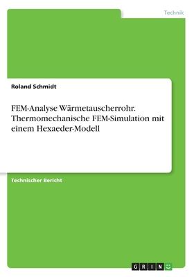 FEM-Analyse Wärmetauscherrohr. Thermomechanische FEM-Simulation mit einem Hexaeder-Modell