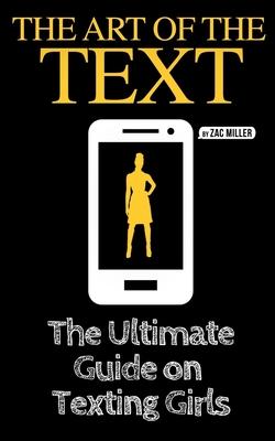 The Art of the Text: The Ultimate Guide on Texting Girls