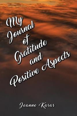 My Journal of Gratitude and Positive Aspects