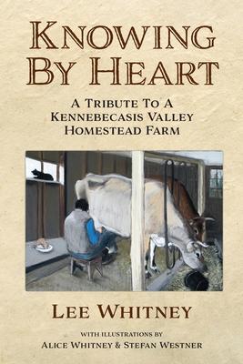 Knowing By Heart: A Tribute To A Kennebecasis Valley Homestead Farm