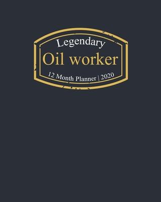 Legendary Oil worker, 12 Month Planner 2020: A classy black and gold Monthly & Weekly Planner January - December 2020