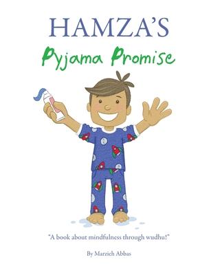 Hamza’’s Pyjama Promise: A book about mindfulness through wudhu!