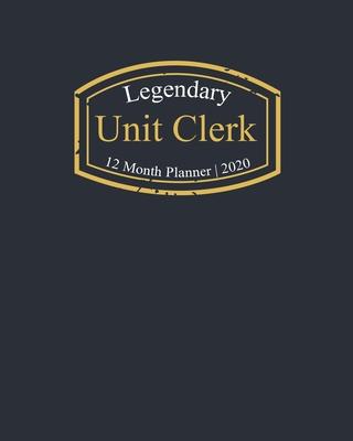 Legendary Unit Clerk, 12 Month Planner 2020: A classy black and gold Monthly & Weekly Planner January - December 2020