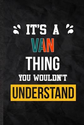 It’’s a Van Thing You Wouldn’’t Understand: Practical Personalized Van Lined Notebook/ Blank Journal For Favorite First Name, Inspirational Saying Uniqu