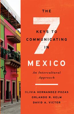 The Seven Keys to Communicating in Mexico: An Intercultural Approach