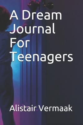 A Dream Journal For Teenagers