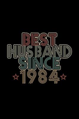 Best Husband Since 1984: Lined Journal, 120 Pages, 6x9 Sizes, 36th Wedding Anniversary Gift - 36 year Wedding Anniversary Gift for Husband Coup