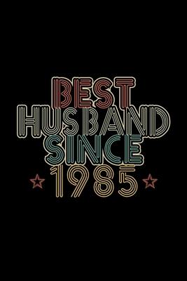 Best Husband Since 1985: Lined Journal, 120 Pages, 6x9 Sizes, 35th Wedding Anniversary Gift - 35 year Wedding Anniversary Gift for Husband Coup