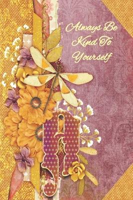 Always Be Kind To Yourself: Personalized Prompt Journal Notebook for Women and Teens. For your name that begins with the letter A