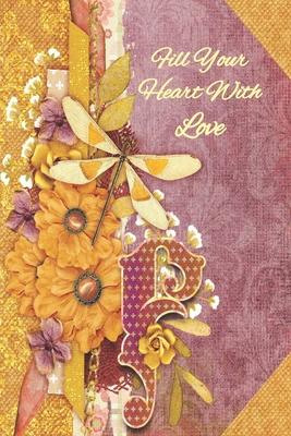 Fill Your Heart With Love: Personalized Prompt Journal Notebook for Women and Teens. For your name that begins with the letter F