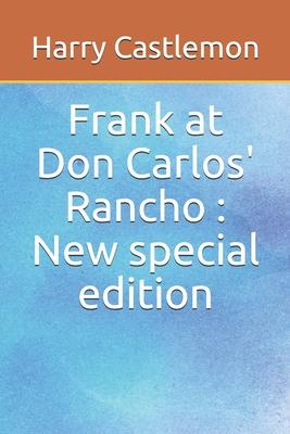 Frank at Don Carlos’’ Rancho: New special edition