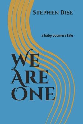 We Are One: a baby boomer’’s tale