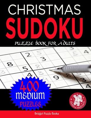 Christmas Sudoku Puzzles for Adults: Stocking Stuffers For Men, Women:400 Medium Christmas Sudoku Puzzles: Sudoku Puzzles Holiday Gifts And Sudoku Sto