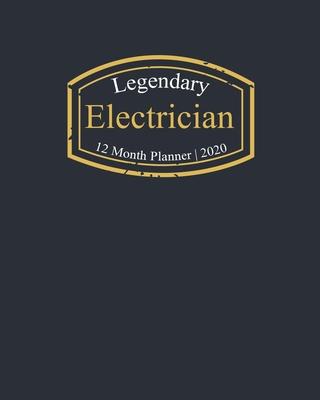 Legendary Electrician, 12 Month Planner 2020: A classy black and gold Monthly & Weekly Planner January - December 2020