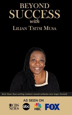 Beyond Success with Lilian Tsitsi Musa