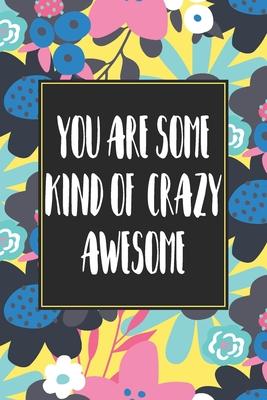 You Are Some Kind Of Crazy Awesome: Write Down The Best Compliments You Have Ever Received. Boost Happiness And Confidence With This Cute Journal. Gif