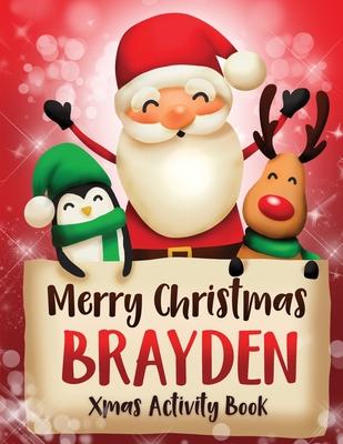 Merry Christmas Brayden: Fun Xmas Activity Book, Personalized for Children, perfect Christmas gift idea