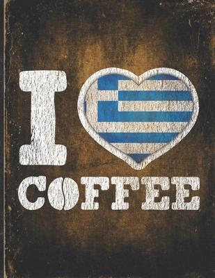I Heart Coffee: Greece Flag I Love Greek Coffee Tasting, Dring & Taste Undated Planner Daily Weekly Monthly Calendar Organizer Journal