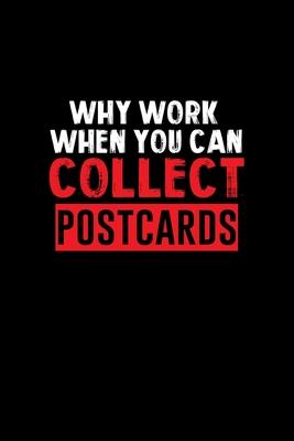Why work when you can collect postcards: 110 Game Sheets - 660 Tic-Tac-Toe Blank Games - Soft Cover Book for Kids for Traveling & Summer Vacations - M