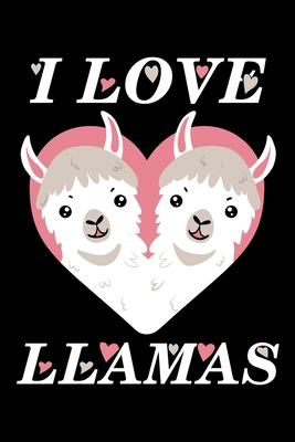 I Love Llamas: Love Alpacas Love Llamas Lined Notebook Journal Diary 6x9
