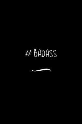 #Badass: Funny Office Notebook/Journal For Women/Men/Coworkers/Boss/Business Woman/Funny office work desk humor/ Stress Relief
