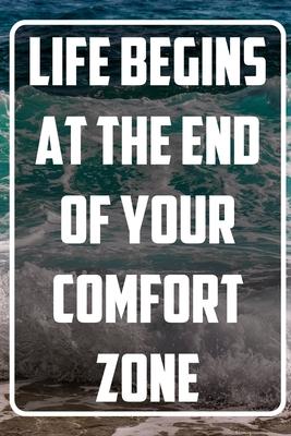 Life begins at the end of your comfort zone: Inspirational Quote Notebook - White unique Softcover Design - Cute gift for Women and Girls - 6 x 9 Do