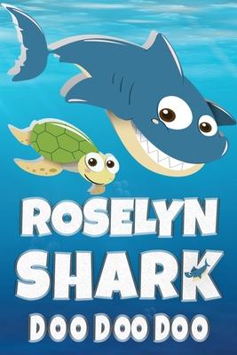 Roselyn: Roselyn Shark Doo Doo Doo Notebook Journal For Drawing or Sketching Writing Taking Notes, Custom Gift With The Girls N
