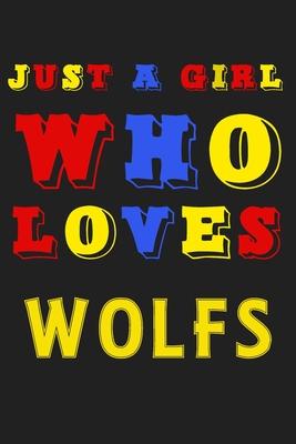 Just A Girl Who Loves wolfs: A Nice Gift Idea For Penguin Lovers Boy Girl Funny Birthday Gifts Journal Lined Notebook 6x9 120 Pages