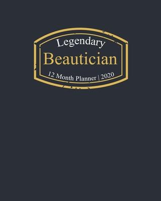 Legendary Beautician, 12 Month Planner 2020: A classy black and gold Monthly & Weekly Planner January - December 2020