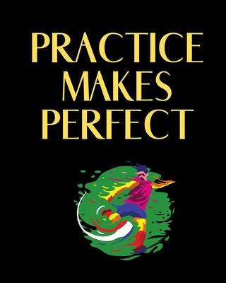 Practice Makes Perfect Soccer Coaching Journal: Blank Workbook Game Templates For Match Preparation: Soccer Coach Journal for Training Sessions and Ga