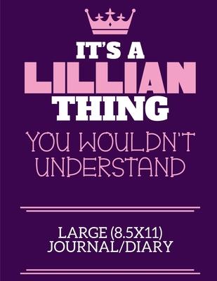 It’’s A Lillian Thing You Wouldn’’t Understand Large (8.5x11) Journal/Diary: A cute notebook or notepad to write in for any book lovers, doodle writers