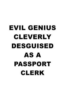 Evil Genius Cleverly Desguised As A Passport Clerk: Funny Passport Clerk Notebook, Passport Assistant Journal Gift, Diary, Doodle Gift or Notebook - 6