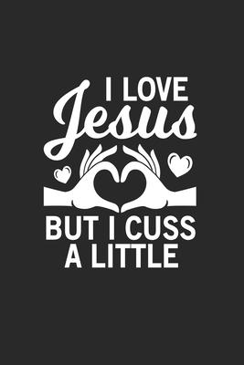 I love Jesus but I cuss a little: I love Jesus but I cuss a little Notebook / Journal / Diary / Music Album Review Great Gift for Christians or any ot
