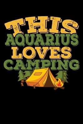 This Aquarius Loves Camping Notebook: 100 Wide Ruled Lined Pages