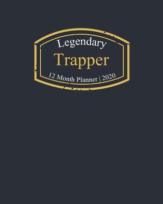 Legendary Trapper, 12 Month Planner 2020: A classy black and gold Monthly & Weekly Planner January - December 2020