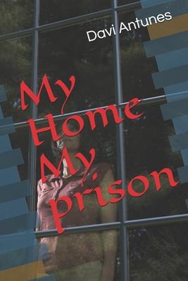 My Home My prison