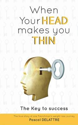 When Your Head Makes You Thin: The Key to success