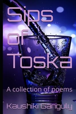 Sips of Toska: A collection of poems