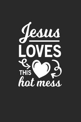 Jesus Loves This Hot Mess: Jesus Loves This Hot Mess Notebook / Journal / Diary / Dot Sand Boxes Great Gift for Christians or any other occasion.
