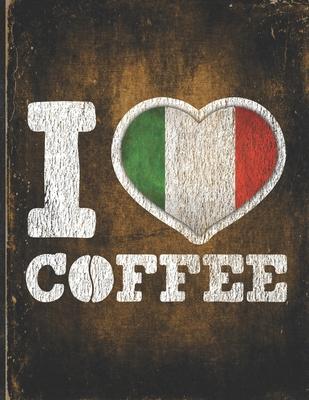 I Heart Coffee: Italy Flag I Love Italian Coffee Tasting, Dring & Taste Undated Planner Daily Weekly Monthly Calendar Organizer Journa