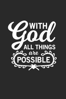 With God all things are possible: With God all things are possible Notebook / Journal / Diary / Dot Sand Boxes Great Gift for Christians or any other