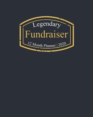 Legendary Fundraiser, 12 Month Planner 2020: A classy black and gold Monthly & Weekly Planner January - December 2020