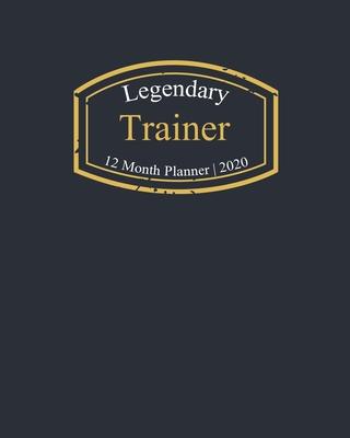 Legendary Trainer, 12 Month Planner 2020: A classy black and gold Monthly & Weekly Planner January - December 2020